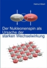 Der Nukleonenspin als Ursache der Starken Wechselwirkung : Spin up und Spin down - eBook