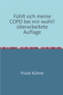Fuhlt sich meine COPD bei mir wohl? : oder.... nur nicht die Lungenflugel hangen lassen! - eBook