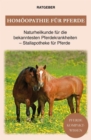 Homoopathie fur Pferde : Pferde Naturheilkunde fur die bekanntesten Pferdekrankheiten - Stallapotheke fur Pferde - eBook