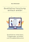 Qualitative Forschung einfach erklart : Qualitative Interviews, Fragebogen erstellen und Gruppendiskussion - eBook