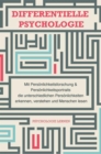 Differentielle Psychologie : Mit Personlichkeitsforschung und Personlichkeitsportraits die unterschiedlichen Personlichkeiten erkennen, verstehen und Menschen lesen - eBook