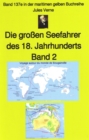 Jules Verne: Die groen Seefahrer des 18. Jahrhunderts - Teil 2 : Band 137 in der maritimen gelben Buchreihe - eBook