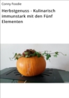 Herbstgenuss - Kulinarisch immunstark mit den Funf Elementen - eBook