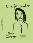 C is for Curator : Bice Curiger. A Life in Art - Book