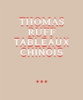 Thomas Ruff. Tableaux Chinois - Book