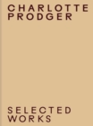 Charlotte Prodger : Selected Works - Book