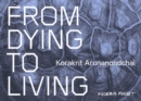 Korakrit Arunanondchai : From Dying to Living. - Book