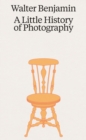 Walter Benjamin: A Little History of Photography - Book