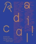 Radical! : Women Artists and Modernisms 1910–1950 - Book