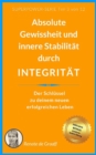 INTEGRITAT - absolute Gewissheit & Stabilitat : Der Schlussel zu deinem neuen erfolgreichen Leben! - eBook