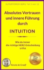 INTUITION - Vertrauen & innere Fuhrung : Wie du immer die richtige HERZ-Entscheidung triffst - eBook