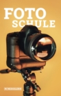 Fotoschule : Geheimtipps und Grundlagenwissen - eBook