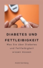 Diabetes und Fettleibigkeit : Was Sie uber Diabetes und Fettleibigkeit wissen mussen - eBook