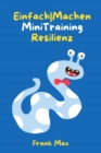Einfach|Machen Mini-Training Resilienz : Das 21-Tage Training fur bessere Stressresistenz - eBook