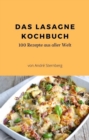 Das Lasagne Kochbuch : 100 Rezepte aus aller Welt - eBook