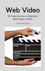 Web Video : 25 Tipps wie man erfolgreiche Webvideos erstellt - eBook
