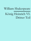 Konig Heinrich VI. Dritter Teil - eBook
