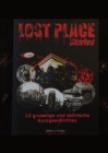 Lost Place Stories : 13 gruselige und satirische Kurzgeschichten von verlassenen Orten in Berlin und Brandenburg - eBook