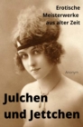 JULCHEN UND JETTCHEN - neu aufgelegt und illustriert mit rund 140 Vintage Erotikbildern - eBook