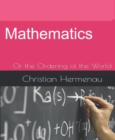 Mathematics : or  the ordering of the world - eBook