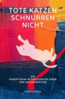 Tote Katzen schnurren nicht : Ein Panoptikum interessanter Dinge und Begebenheiten - eBook