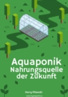 Aquaponik : Nahrungsquelle der Zukunft - eBook