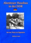 Abenteuer Hausbau in der DDR : Von der Platte ins eigene Haus - eBook