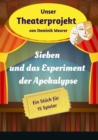 Unser Theaterprojekt, Band 18 - Sieben und das Experiment der Apokalypse - eBook