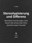 Stereotypisierung und Differenz : Rassisierte Zuordnungen nach Stuart Hall anhand des Films "Ziemlich beste Freunde" - eBook