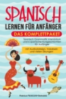 Spanisch lernen fur Anfanger - das Komplettpaket : Spanisch Grammatik Intensivkurs und 6 spanische Kurzgeschichten fur Anfanger (mit Audiodateien, Vokabeln und vielen Ubungen) - eBook