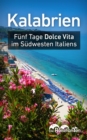 Kalabrien : Funf Tage Dolce Vita im Sudwesten Italiens - eBook