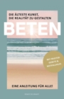 BETEN - Die alteste Kunst, die Realitat zu gestalten : Eine Anleitung fur alle - eBook