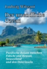 Der unendliche Ozean : Pazifische Reisen zwischen Fidschi und Hawaii, Neuseeland und den Osterinseln - eBook