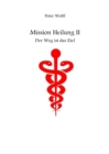 Mission Heilung : Der Weg ist das Ziel - eBook