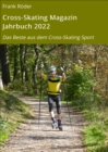 Cross-Skating Magazin Jahrbuch 2022 : Das Beste aus dem Cross-Skating Sport - eBook