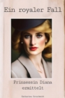 Prinzessin Diana ermittelt - Diana-Krimi : Ein royaler Fall - eBook