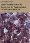 Heilen mit Steinen in der Geschichte der Traditionellen Europaischen Medizin - eBook