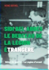 Sidi bel Abbes - le berceau de la legion etrangere. : Betes de guerre - La Legion d'avant - eBook