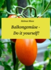 Balkongemuse - Do it yourself! - eBook