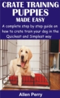 Crate Training Puppies Made Easy - eBook