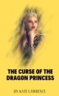 THE CURSE OF THE DRAGON PRINCESS - eBook