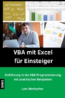 VBA mit Excel fur Einsteiger : Einfuhrung in die VBA Programmierung mit praktischen Beispielen - eBook