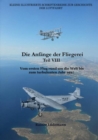 Die Anfange der Fliegerei Teil VIII : Vom ersten Flug rund um die Welt bis zum turbolenten Jahr 1927 - eBook
