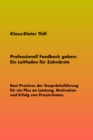 Professionell Feedback geben: Ein Leitfaden fur Zahnarzte : Best Practices der Gesprachsfuhrung fur ein Plus an Leistung, Motivation und Erfolg von Praxis-Teams - eBook