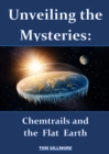 Unveiling the Mysteries: Chemtrails and the Flat Earth - eBook