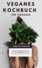 Veganes Kochbuch fur Teenager NEU 2023: : 200 Leckere Rezepte ohne Fleisch richtig gesund - eBook