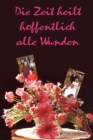 Die Zeit heilt hoffentlich alle Wunden - eBook