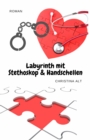 Labyrinth mit Stethoskop & Handschellen - eBook