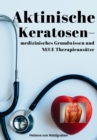 Aktinische Keratosen - medizinisches Grundwissen und NEUE Therapieansatze (Carcinomata in situ) - eBook