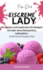 EISCREME LADY - EIS SELBER MACHEN: Die besten und kreativsten Eis Rezepte : SONDERAUSGABE -Laktosefreie Rezepte - eBook